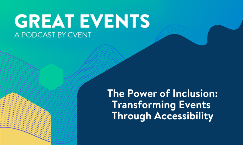 The Power of Inclusion: Transforming Events Through Accessibility | Cvent