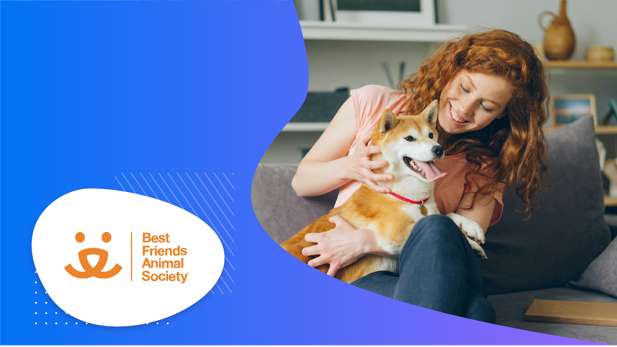 Woman sitting on a couch with a dog and text that reads Best Friends Animal Society.