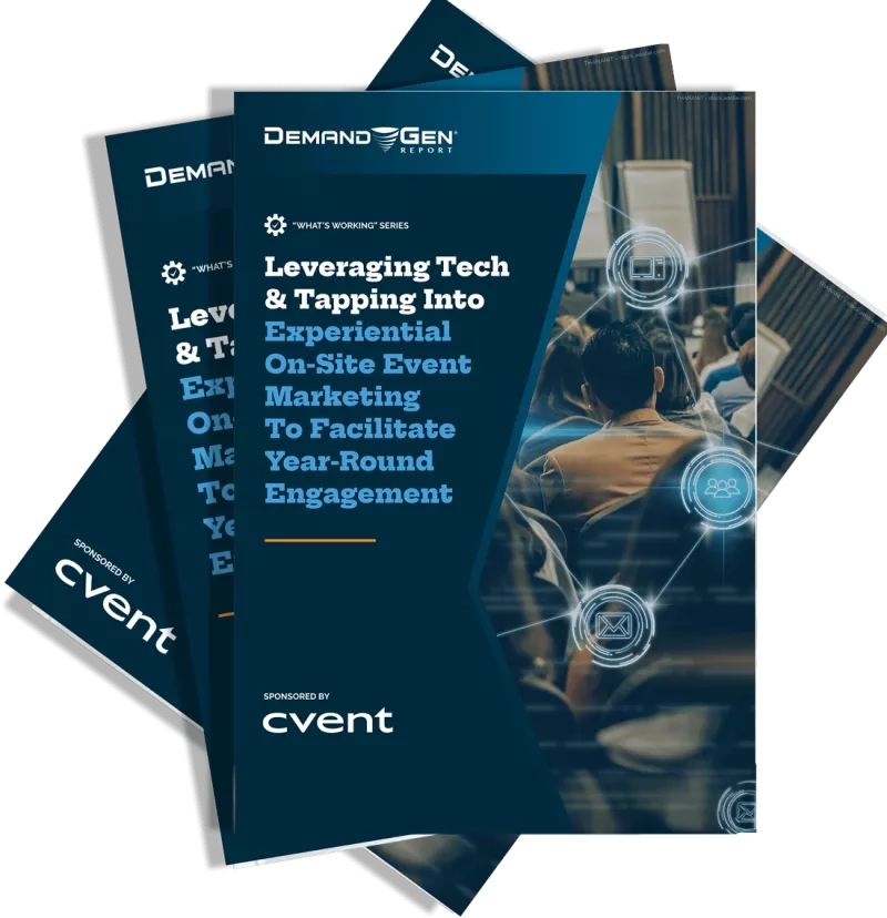 Demand Gen Report: Leveraging Tech & Tapping Into Experiential On-Site Event Marketing To Facilitate Year-Round Engagement
