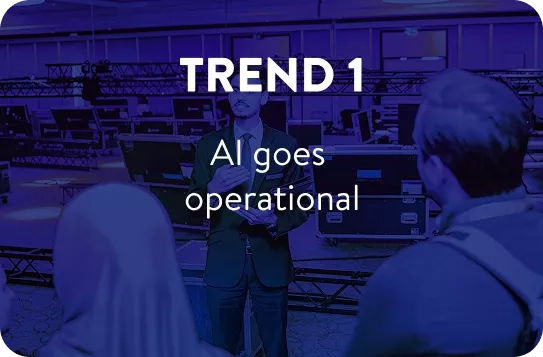 Trend 1 - Ai goes operational
