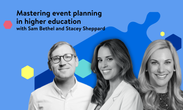 Mastering event planning in higher education with Sam Bethel and Stacey Sheppard.