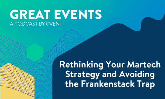 Podcast image titled Great Events: Rethinking Your Martech Strategy and Avoiding the Frankenstack Trap