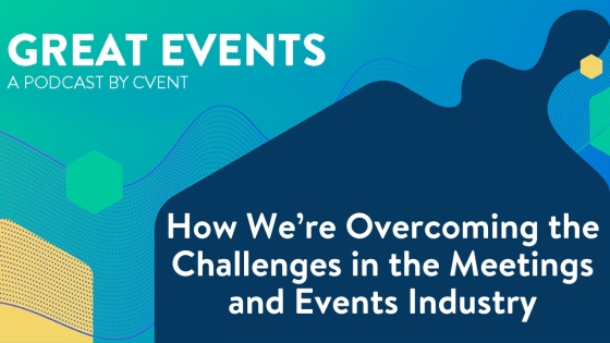 Podcast cover of Great Events discussing how they're overcoming challenges in the meetings and events industry.