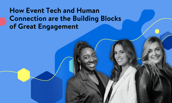 Three women in business attire with text that reads how event tech and human connection are the building blocks.