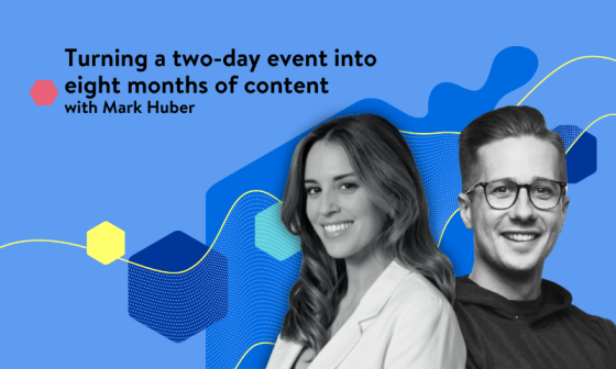 Two people in front of a blue background with text "Turning a two-day event into eight months of content with Mark Huber."