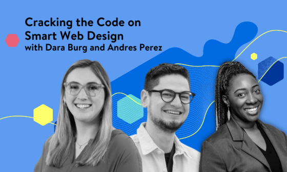 A photo of three people with the text "Cracking the Code on Smart Web Design with Dara Burg and Andres Perez."