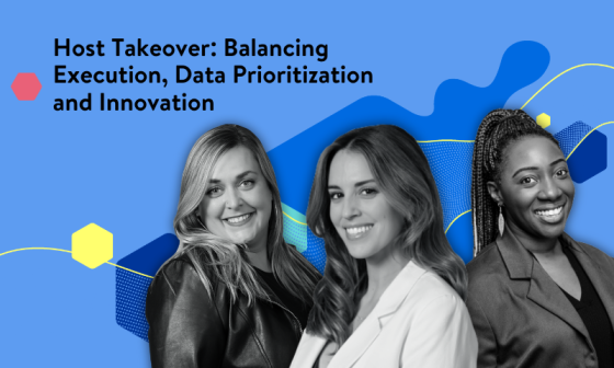 Three women smiling at the camera with text saying Host Takeover: Balancing Execution, Data Prioritization and Innovation.
