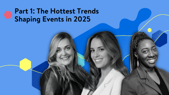 Three women are standing together and smiling, with the text "Part 1: The Hottest Trends Shaping Events in 2025".